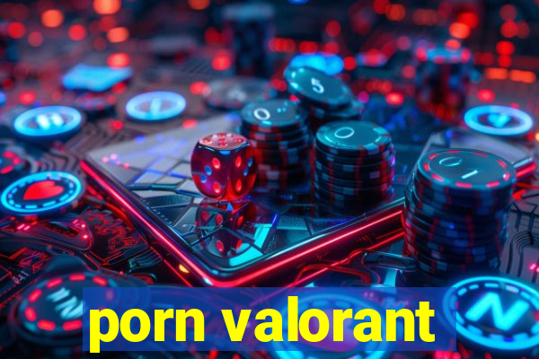 porn valorant